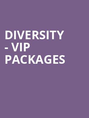 Diversity - VIP Packages at O2 Arena